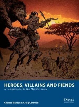 In Her Majesty's Name: Heroes, Villains and Fiends – A Companion
